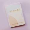 Be Mindful Journal