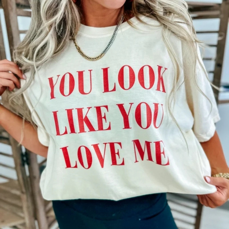 Look Like You Love Me Tee